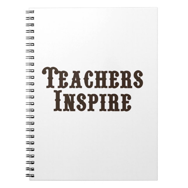 Teachers Inspire Spiral Notebook (Front)