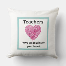 Teachers leave an imprint on your heart pillow