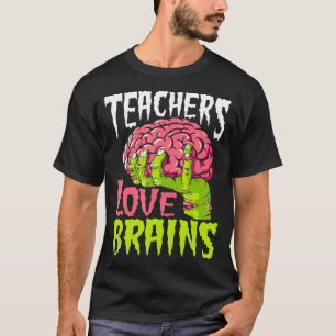 Teachers Love Brains Funny Zombie Teacher Hallowee T-Shirt