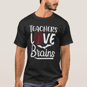 Teachers Love Brains Teacher Halloween Costume T-Shirt