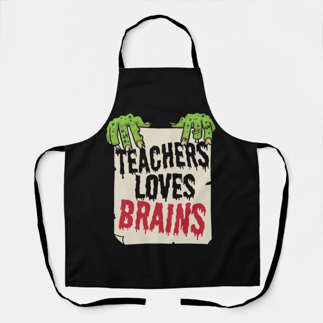 Teachers Loves Brains Funny Halloween Teacher Shir Apron (Front)