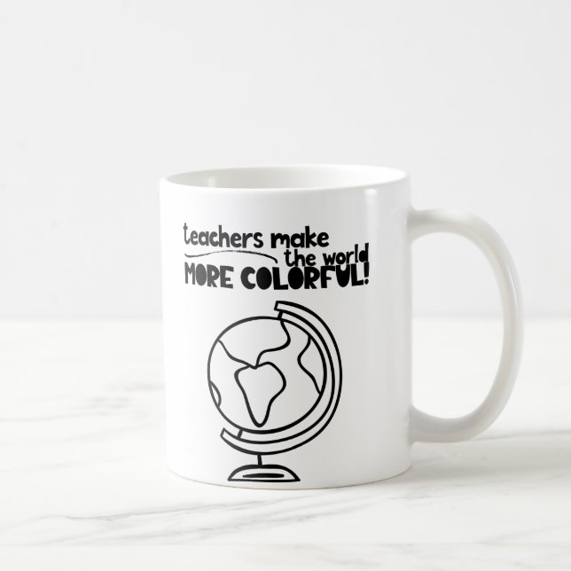 Teachers make the world more colourful mug (Right)