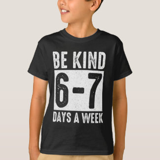 Teachers Mental Health Month Be Kind 6-7 Days A We T-Shirt