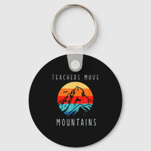Teachers Move Mountains, Motivational Teacher Quot Key Ring