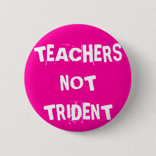 Teachers Not Trident 6 Cm Round Badge
