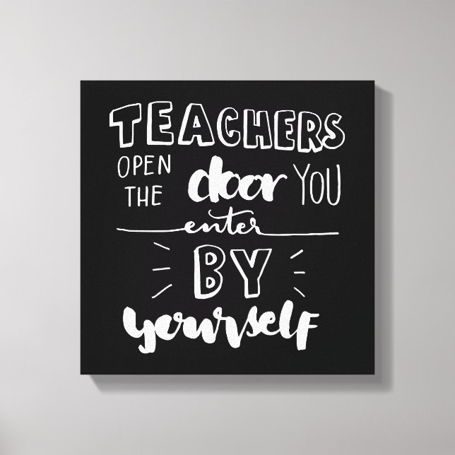 Teachers Open The Door You Enter By Yourself Canvas Print (Front)