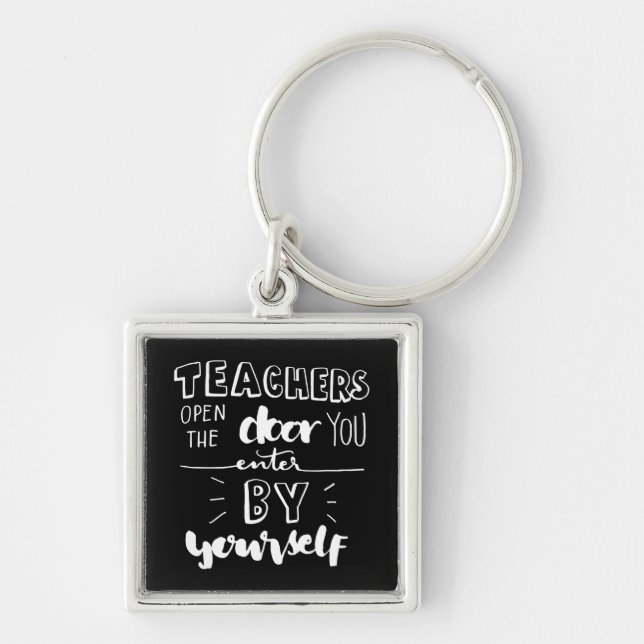 Teachers Open The Door You Enter By Yourself Key Ring (Front)