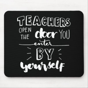 Teachers Open The Door You Enter By Yourself Mouse Pad