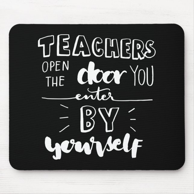 Teachers Open The Door You Enter By Yourself Mouse Pad (Front)