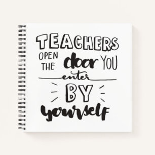 Teachers Open The Door You Enter By Yourself Notebook