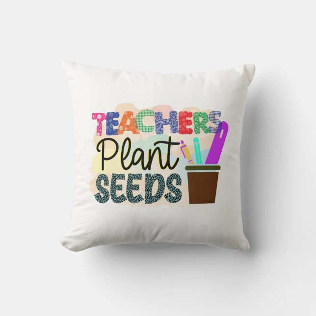 Teachers Plant Seed Throw Pillow Gift for Teachers (Front)