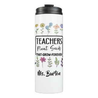 Teachers Plant Seeds | Flowers with Teacher's Name Thermal Tumbler