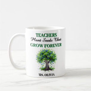 Teachers Plant Seeds  –Gift for teachers thank you Coffee Mug
