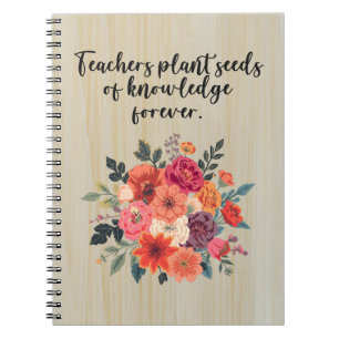 Teachers Plant Seeds of Knowledge Forever Notebook