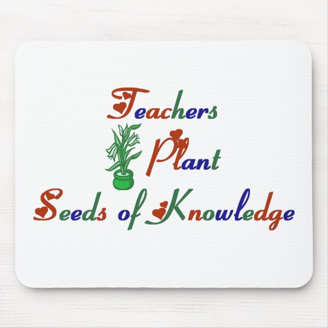 Teachers Plant Seeds of Knowledge Mouse Pad (Front)
