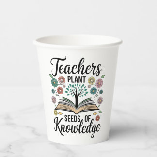 "Teachers Plant Seeds of Knowledge Paper Cups