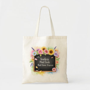 Teachers Plant Seeds That Grow Forever Chalkboard Tote Bag