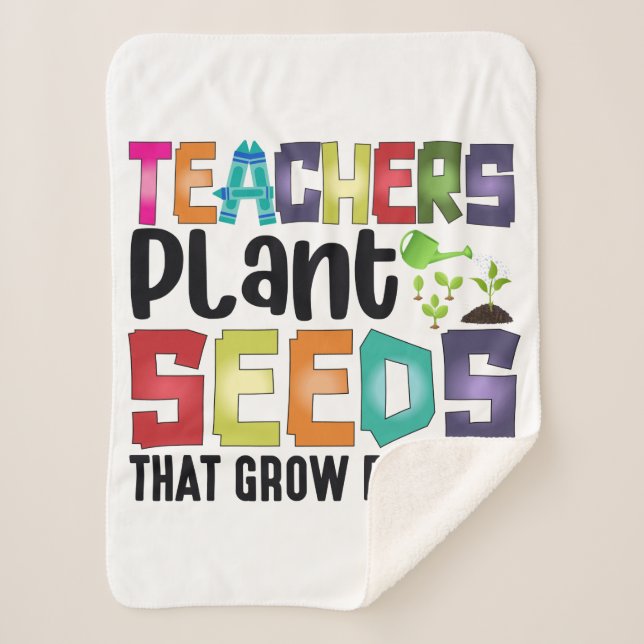 Teachers Plant Seeds That Grow Forever Sherpa Blanket (Front)
