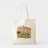 Teachers Plant Seeds That Grow Forever Sunflower