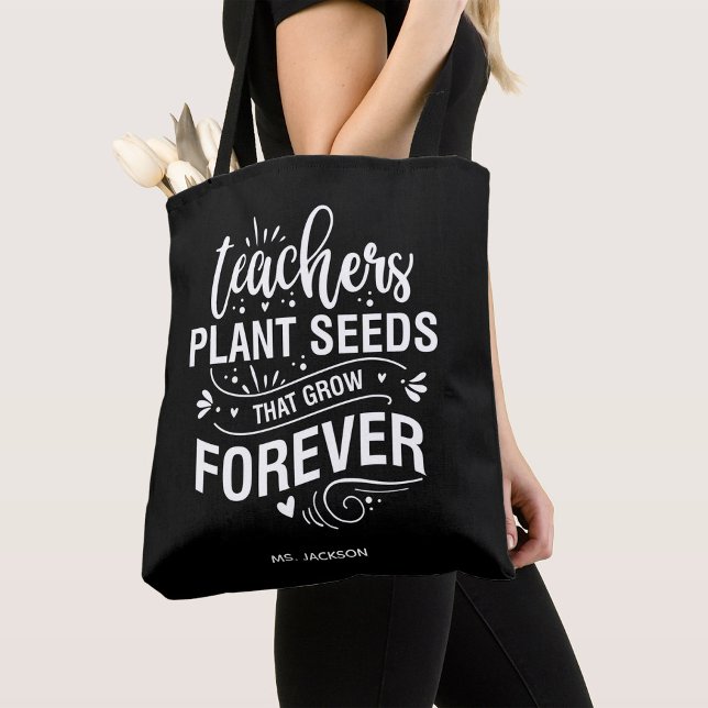 Teachers Plant Seeds That Grow Forever Tote Bag (Creator Uploaded)