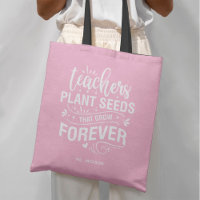 Teachers Plant Seeds That Grow Forever