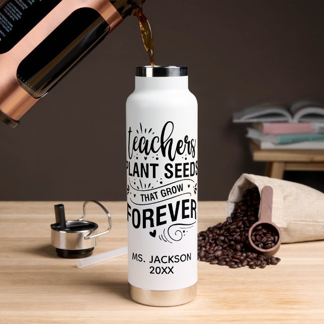 Teachers Plant Seeds That Grow Forever Water Bottle (Creator Uploaded)