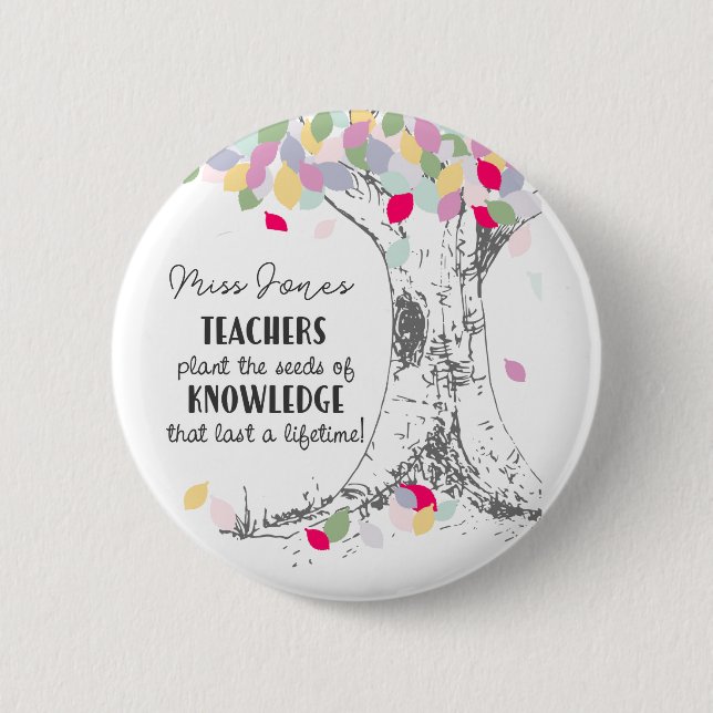 Teachers Plant the Seed of Knowledge Button, Rainb 6 Cm Round Badge (Front)