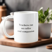 Teachers Run On Coffee Quote