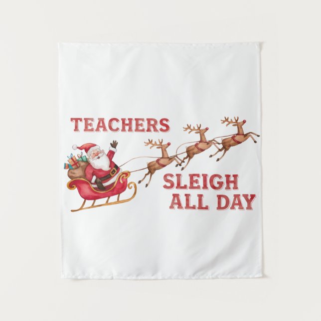 Teachers Sleigh All Day Tapestry (Front)