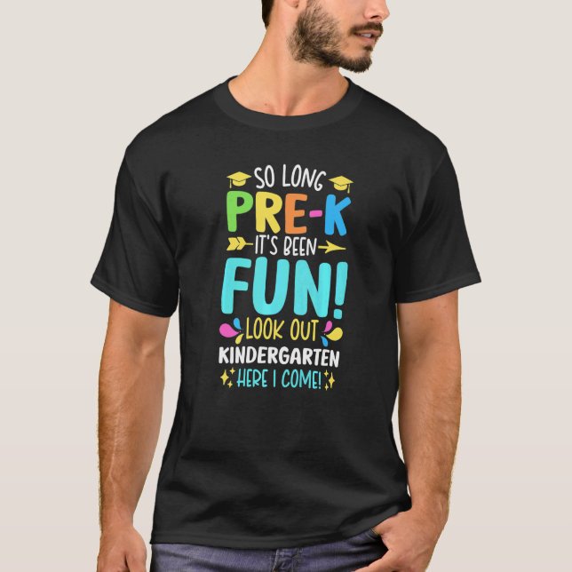 Teachers Students So Long Pre K Here I Come Kinder T-Shirt (Front)
