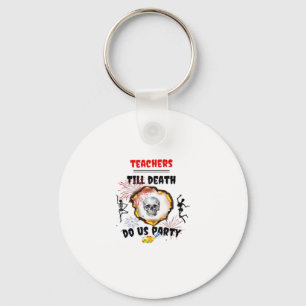 Teachers - Till Death Do Us Party Classic Key Ring