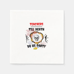 Teachers - Till Death Do Us Party Classic Napkin