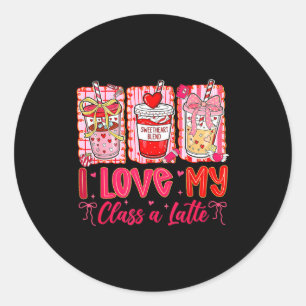Teachers Valentine Day I Love My Cl A Latte Coffee Classic Round Sticker