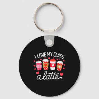 Teachers Valentine Day I Love My Cl A Latte Coffee Key Ring