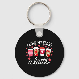Teachers Valentine Day I Love My Cl A Latte Coffee Key Ring