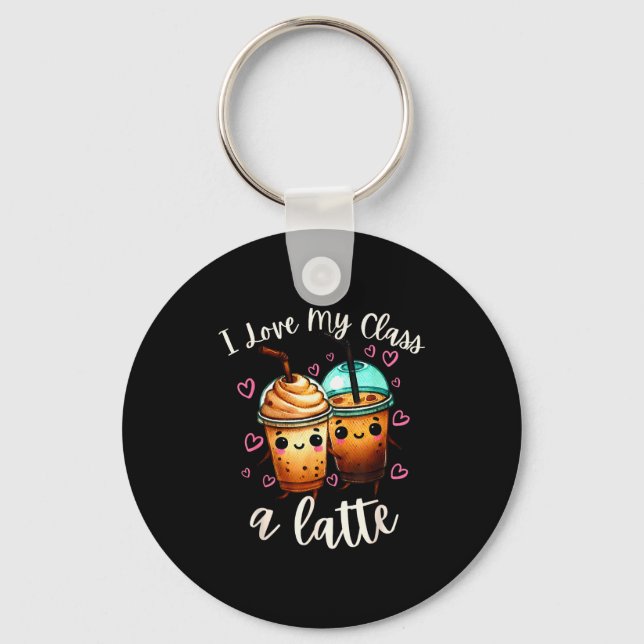 Teachers Valentine Day Latte Coffee I Love My Cl  Key Ring (Front)