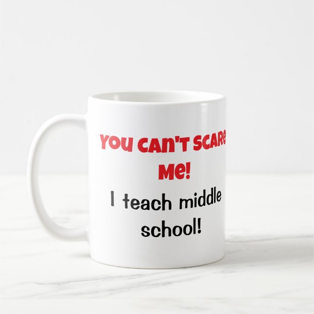 Teachers You Can't Scare Me Coffee Mug (Left)