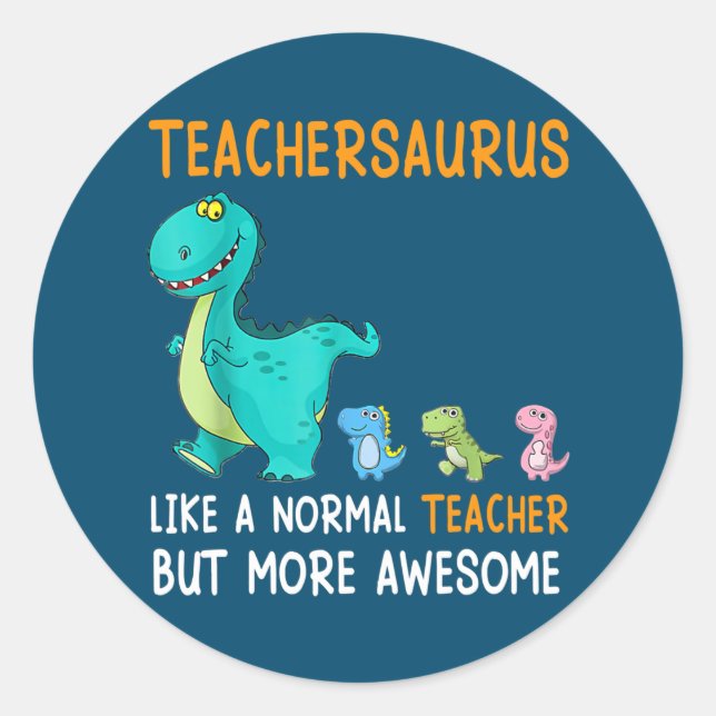 Teachersaurus Like A Normal Teacher But More Classic Round Sticker (Front)