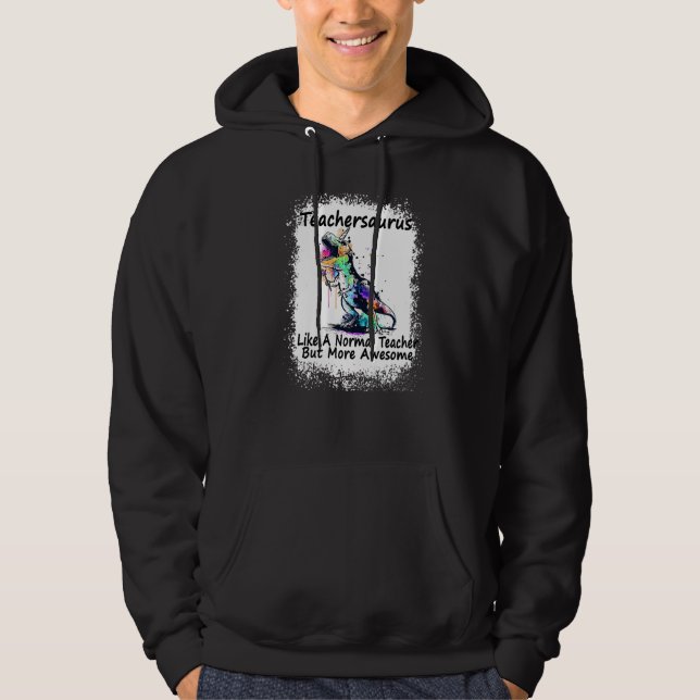 Teachersaurus Like A Normal Teacher  Dinosaur Blea Hoodie (Front)