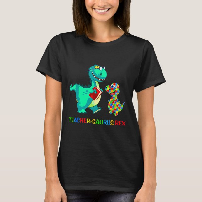 Teachersaurus Rex Dinosaur Autism Special Educatio T-Shirt (Front)