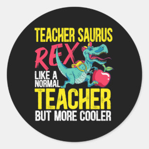 Teachersaurus Rex Like A Normal Teacher But More A Classic Round Sticker