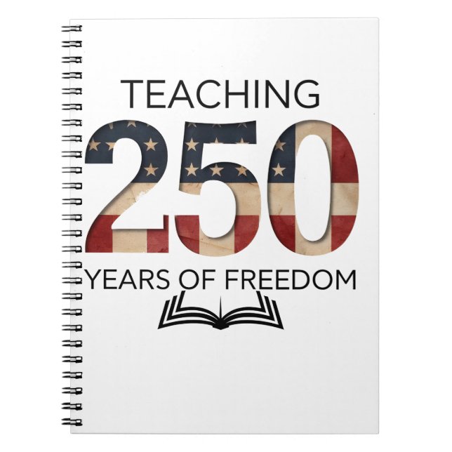 Teaching 250th Years Of Freedom Graduation  Notebook (Front)