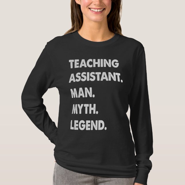 Teaching Assistant Man Myth Legend T-Shirt (Front)