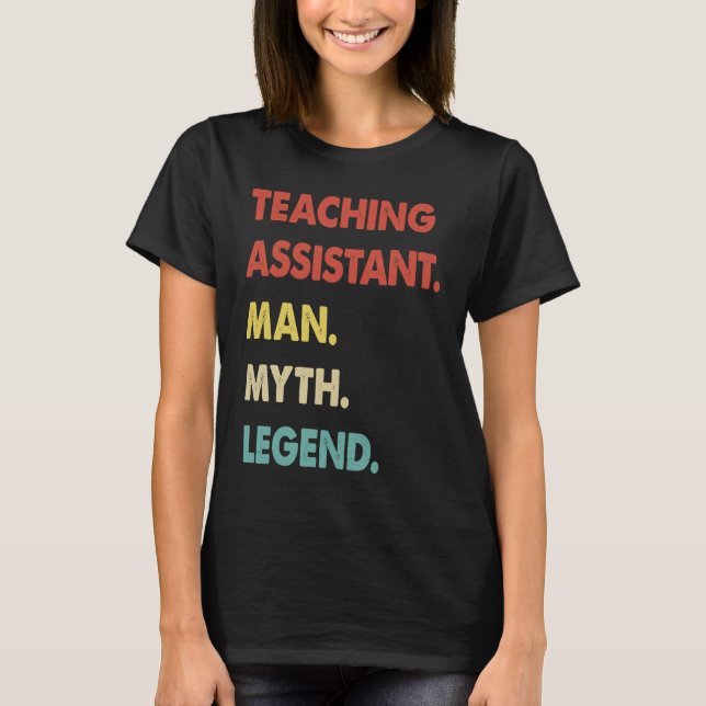 Teaching Assistant Man Myth Legend T-Shirt (Front)