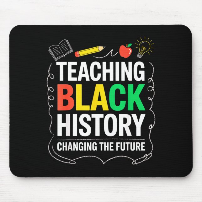 Teaching Black History Changing Future Educator Te Mouse Pad (Front)