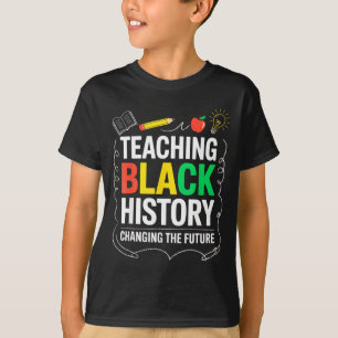 Teaching Black History Changing Future Educator Te T-Shirt