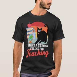 Teaching cat feline cute for teachers men women T-Shirt