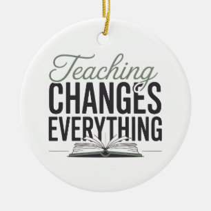 Teaching Changes Everything Inspirational Teacher Ceramic Tree Decoration