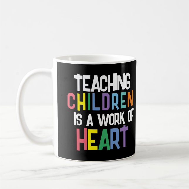Teaching Children is a Work of Heart Coffee Mug (Left)