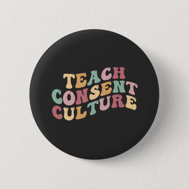 Teaching Consent Culture 6 Cm Round Badge (Front)
